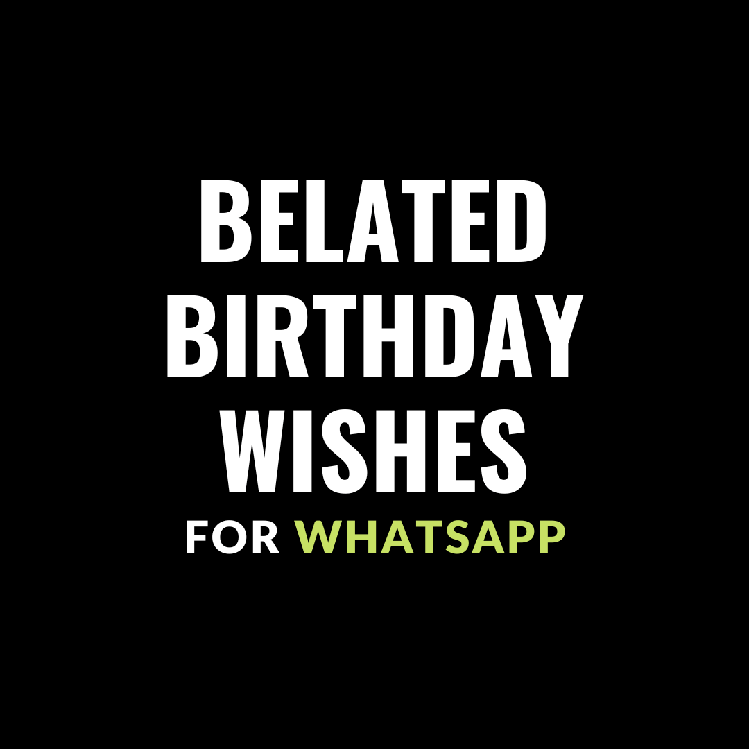 belated birthday wishes